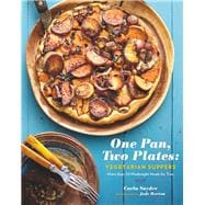 One Pan, Two Plates: Vegetarian Suppers More than 70 Weeknight Meals for Two (Cookbook for Vegetarian Dinners, Gifts for Vegans, Vegetarian Cooking)