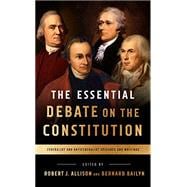 The Essential Debate on the Constitution,9781598535839