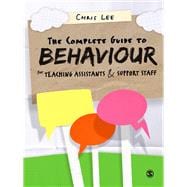 The Complete Guide to Behaviour for Teaching Assistants and Support Staff