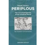 Pseudo-Skylax's Periplous The Circumnavigation of the Inhabited World: Text, Translation and Commentary