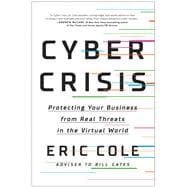 Cyber Crisis Protecting Your Business from Real Threats in the Virtual World