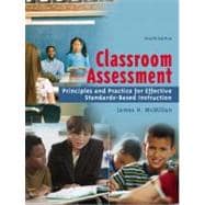 Classroom Assessment : Principles and Practice for Effective Standards-Based Instruction