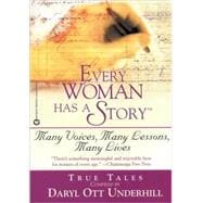 Every Woman Has a Story : Many Voices, Many Lessons, Many Lives