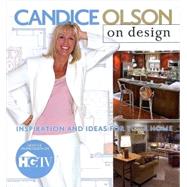 Candice Olson on Design : Inspiration and Ideas for Your Home