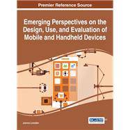 Emerging Perspectives on the Design, Use, and Evaluation of Mobile and Handheld Devices