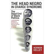 The Head Negro in Charge Syndrome: The Dead End of Black Politics