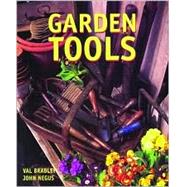 Garden Tools : Illustrated Guide to Choosing, Using and Maintaining