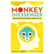 The Monkey Is the Messenger Meditation and What Your Busy Mind Is Trying to Tell You