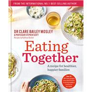 Eating Together A recipe for healthier, happier families