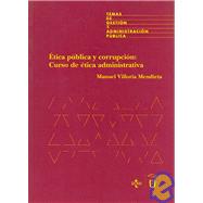 Etica Publica Y Corrupcion/ Ethics and Corruption in the Public Sector: Curso De Etica Administrativa / Administrative Ethic Course