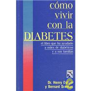 Como vivir con la diabetes/ How to Live with Diabetes: El Libro Que Ha Ayudado a Miles De Diabeticos Y a Sus Familias