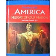 America: History of our Nation - Beginnings Through 1877 (Indiana)