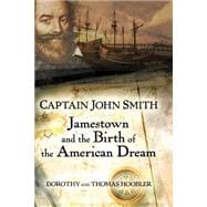 Captain John Smith : Jamestown and the Birth of the American Dream