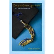Congratulations Graduate! Let the Journey Begin