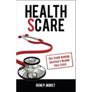 Health Scare: The Truth Behind America's Health Care Crisis