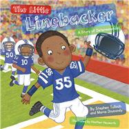 The Little Linebacker  A Story of Determination
