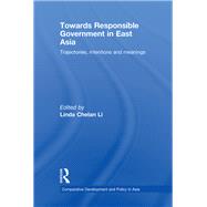 Towards Responsible Government in East Asia: Trajectories, Intentions and Meanings