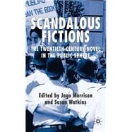 Scandalous Fictions The Twentieth-Century Novel in the Public Sphere
