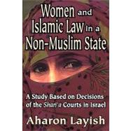 Women and Islamic Law in a Non-Muslim State: A Study Based on Decisions of the Shari'a Courts in Israel