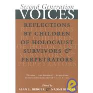 Second Generation Voices: Reflections by Children of Holocaust Survivors and Perpetrators