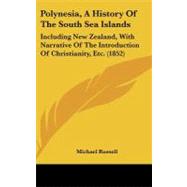 Polynesia, a History of the South Sea Islands : Including New Zealand, with Narrative of the Introduction of Christianity, Etc. (1852)