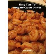 Easy Tips to Prepare Cajun Dishes
