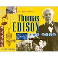 Thomas Edison for Kids His Life and Ideas, 21 Activities