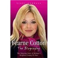 Fearne Cotton The Biography