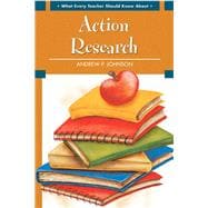 What Every Teacher Should Know About Action Research