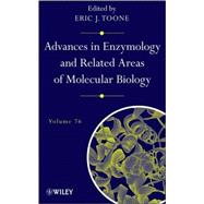 Advances in Enzymology and Related Areas of Molecular Biology, Volume 76