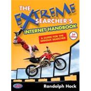 The Extreme Searcher's Internet Handbook; A Guide for the Serious Searcher