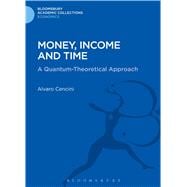 Money, Income and Time A Quantum-Theoretical Approach