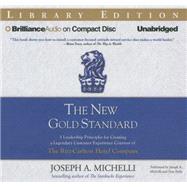 The New Gold Standard: 5 Leadership Principles for Creating a Legendary Customer Experience Courtesy of the Ritz-carlton Hotel Company, Library Edition