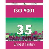 Iso 9001 35 Success Secrets: 35 Most Asked Questions on Iso 9001