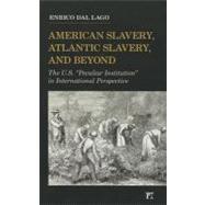 American Slavery, Atlantic Slavery, and Beyond: The U.S. 