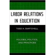 Labor Relations in Education Policies, Politics, and Practices