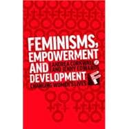 Feminisms, Empowerment and Development Changing Women's Lives