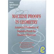 Machine Proofs in Geometry : Automated Production of Readable Proofs for Geometry Theorems