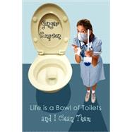 Life Is a Bowl of Toilets and I Clean Them