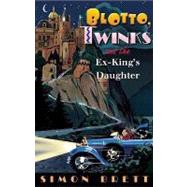 Blotto, Twinks, and the Ex-king's Daughter
