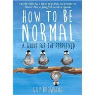 How to Be Normal A Guide for the Perplexed
