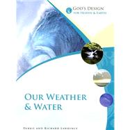 God's Design for Heaven and Earth: Our Weather and Water