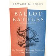 Ballot Battles The History of Disputed Elections in the United States