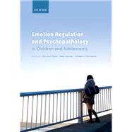 Emotion Regulation and Psychopathology in Children and Adolescents
