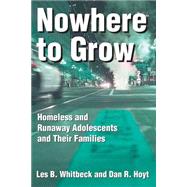Nowhere to Grow: Homeless and Runaway Adolescents and Their Families