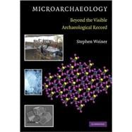 Microarchaeology: Beyond the Visible Archaeological Record
