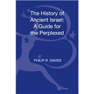 The History of Ancient Israel: A Guide for the Perplexed