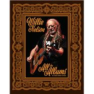 Willie Nelson All the Albums,9780760395844