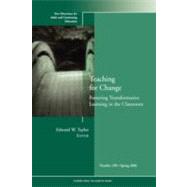 Teaching for Change: Fostering Transformative Learning in the Classroom: New Directions for Adult and Continuing Education, No. 109