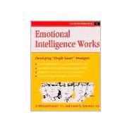 Emotional Intelligence Works: Developing  People Smart  Strategies